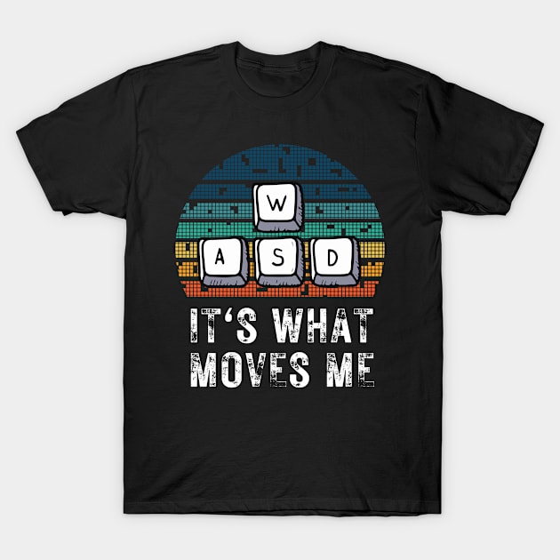 Gamer Shirt it's what moves me T-Shirt by Novelty-art